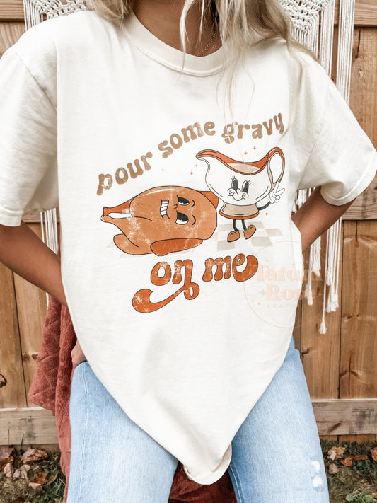 Pour Some Gravy On Me Tee