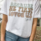 He First Loved Us Tee
